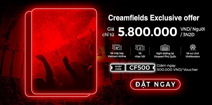 Combo Creamfields Exclusive Offer giúp bạn tận hưởng lễ hội âm nhạc EDM đỉnh cao tại đảo ngọc một cách trọn vẹn
