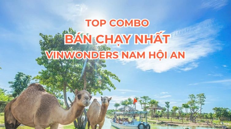 Top 3 combo hot nhất 2025 tại VinWonders Nam Hội An – Đặt ngay kẻo lỡ!