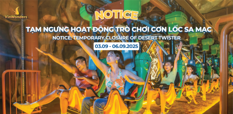 Thông báo bảo trì trò chơi cơn lốc sa mạc tại Vinwonders Nam Hội An