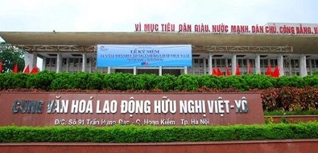 Cung Văn hóa Hữu nghị Việt Xô: Biểu tượng tình hữu nghị Việt – Xô nồng thắm