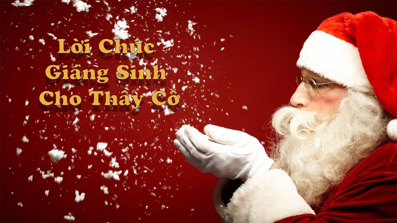 lời chúc Giáng sinh Noel bạn cũng đừng quên gửi lời chúc cho thầy cô giáo