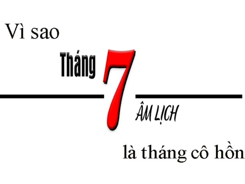 Tháng 7 có ngày lễ gì Tháng 7 Âm Lịch, mở đầu của tháng cô hồn