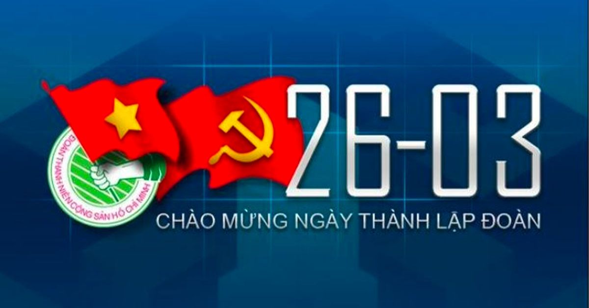 tháng 3 có ngày lễ gì Ngày thành lập Đoàn Thanh niên cộng sản Hồ Chí Minh 26/3